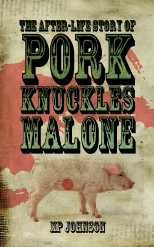the afterlife story of pork knuckles malone