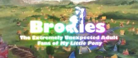 Official Trailer] BRONIES: The Extremely Unexpected Adult Fans of My  Little Pony 