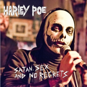 Cover to Harley Poe's 2012 Album Satan, Sex, and No Regrets