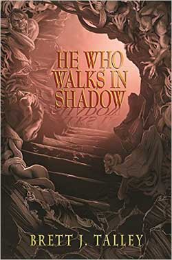 He-Who-Walks-in-Shadow-Brett-J.-Talley