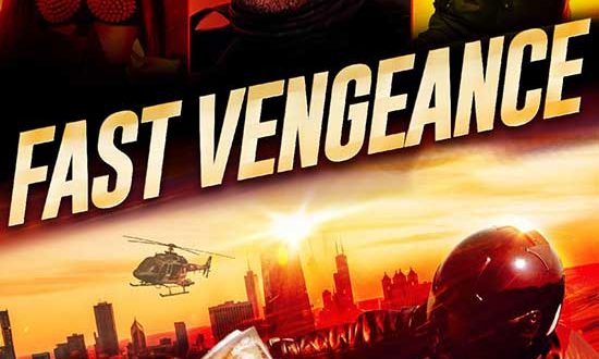 Fast Vengeance Films Action-packed thriller FAST VENGEANCE, Debuts on major digital ...
