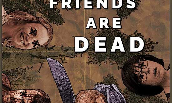 All Your Friends Are DeadTrailer – Off Beat Indie Horror Dramedy