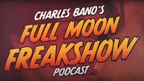 NEW TRAILER & PREMIERE: ‘Charles Band’s Full Moon Freakshow’
