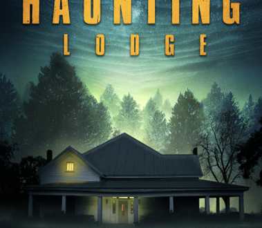THE HAUNTING LODGE  From the creators of The House in Between – 1 & 2 and The Sleepless Unrest     COMING TO ON DEMAND ON OCTOBER 17TH