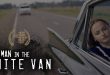 THE MAN IN THE WHITE VAN – World Premiere