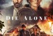 DIE ALONE – In Theaters, On Digital, and On Demand October 18th!!