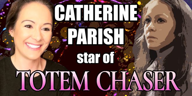 Interview with Catherine Parish, star of Totem Chaser