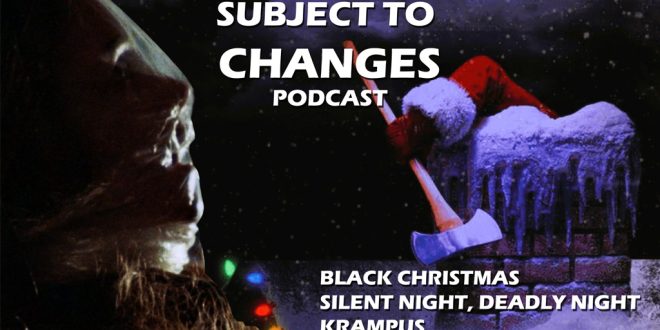 Silent Night, Deadly Night, Black Christmas & Krampus – SUBJECT TO CHANGES HOLIDAY HORROR PODCAST