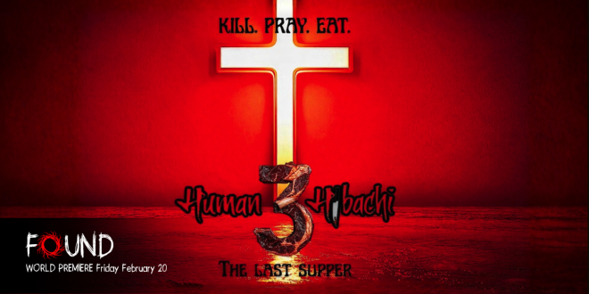 FOUND TV to Debut Human Hibachi 3: The Last Supper as a World Premiere