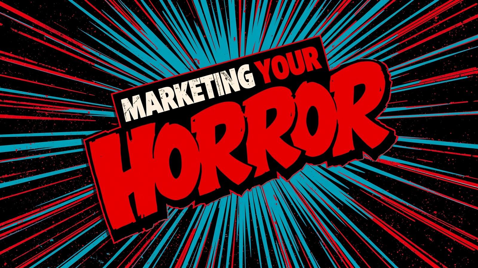 Marketing Macabre Warns Indie Horror Filmmakers: Distribution Does Not Mean Marketing in New Viral Video | HNN Marketing Macabre Warns Indie Horror Filmmakers: Distribution Does Not Mean Marketing in New Viral Video | HNN