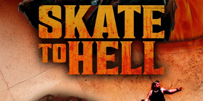 Movie Review: Skate To Hell