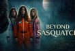 BEYOND SASQUATCH Coming to TubiTV and Other Streaming Platforms in April