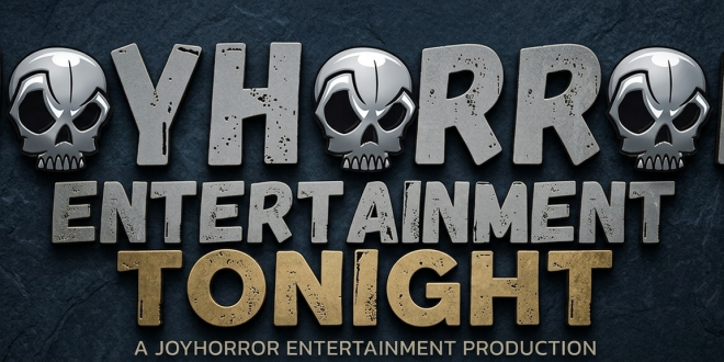 Joyhorror Entertainment Tonight” Indie News Show Coming To American Horrors Channel This Summer