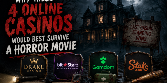 Why These 4 Online Casinos Would Best Survive a Horror Movie