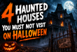 4 Haunted Houses You Must Not Visit on Halloween