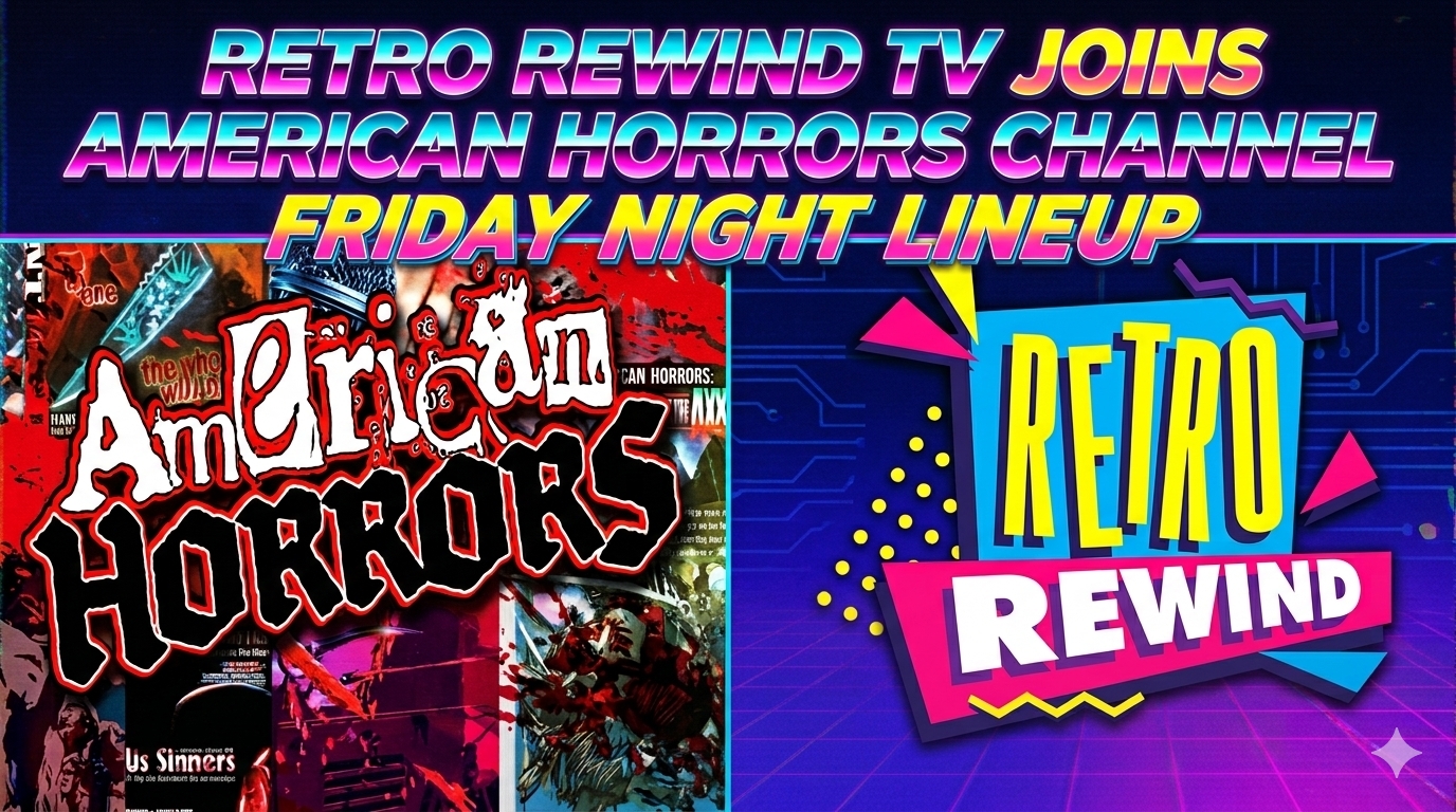 RETRO REWIND TV JOINS AMERICAN HORRORS CHANNEL FRIDAY NIGHT LINEUP IN EPIC GEN X TEAM-UP